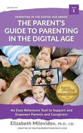 The Parent's Guide to Parenting in the Digital Age: An Easy Reference Tool to Support and Empower Parents and Caregivers - Paperback