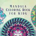 Mandala Coloring Book for Kids: Childrens Coloring Book with Fun, Easy, and Relaxing Mandalas for Boys, Girls, and Beginners - Paperback