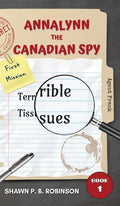 Annalynn the Canadian Spy: Terrible Tissues - Hardcover