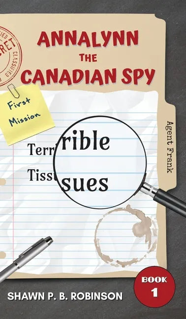 Annalynn the Canadian Spy: Terrible Tissues - Hardcover