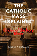 The Catholic Mass Explained: Order of the holy Mass - Paperback