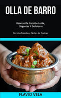 Olla de barro: Recetas De Cocción Lenta, Elegantes Y Deliciosas (Recetas Rápidas y Fáciles de Cocinar) - Paperback