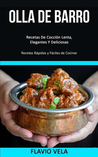 Olla de barro: Recetas De Cocción Lenta, Elegantes Y Deliciosas (Recetas Rápidas y Fáciles de Cocinar) - Paperback