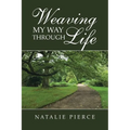 Weaving My Way Through Life - Paperback