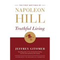Truthful Living: The First Writings of Napoleon Hill - Hardcover