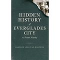 Hidden History of Everglades City & Points Nearby - Hardcover