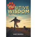 Pawsitive Wisdom: Canine Insights for a Happy Life - Paperback