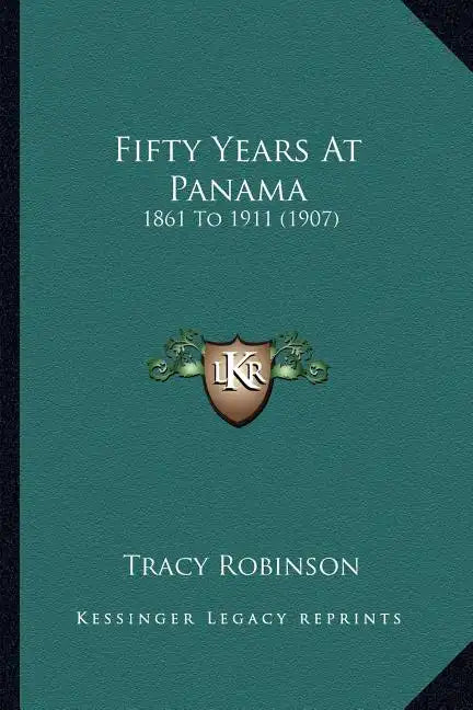 Fifty Years At Panama: 1861 To 1911 (1907) - Paperback