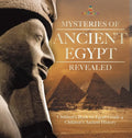 Mysteries of Ancient Egypt Revealed Children's Book on Egypt Grade 4 Children's Ancient History - Hardcover