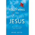 Following The Invisible Jesus: He is still turning water into wine - Paperback