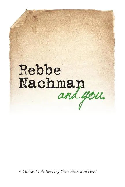 Rebbe Nachman and You: How the wisdom of Rebbe Nachman of Breslov can change your life - Paperback
