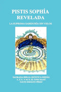 Pistis Sophía Revelada: La Suprema Sabiduría Sin Velos - Paperback