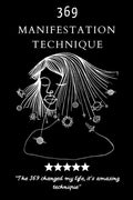 369 Manifestation Technique: Manifestation of the Law of Attraction to realize your Dreams, using the Power of 3,6,9, Magic Numbers Method (6x9 -16 - Paperback