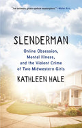 Slenderman: Online Obsession, Mental Illness, and the Violent Crime of Two Midwestern Girls - Hardcover