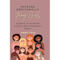 Raising emotionally strong girls: Secrets to Raising Strong and Confident Girls - Paperback