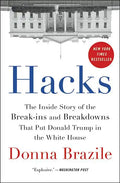 Hacks: The Inside Story of the Break-Ins and Breakdowns That Put Donald Trump in the White House - Paperback