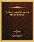 The Mysticism of Dante and Meister Eckhart - Paperback