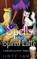 Spells and Spiced Latte: A Coffee Witch Cozy Mystery - Paperback