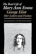 The Real Life of Mary Ann Evans: George Eliot, Her Letters and Fiction - Paperback