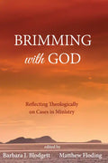 Brimming with God: Reflecting Theologically on Cases in Ministry - Paperback