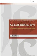 God as Sacrificial Love: A Systematic Exploration of a Controversial Notion - Paperback