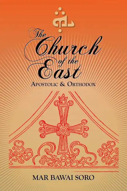 The Church of the East: Apostolic & Orthodox - Paperback