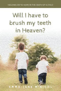 Will I Have To Brush My Teeth In Heaven? - Paperback