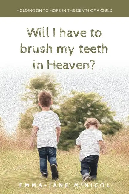 Will I Have To Brush My Teeth In Heaven? - Paperback