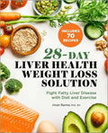 28-Day Liver Health Weight Loss Solution: Fight Fatty Liver Disease with Diet and Exercise - Paperback