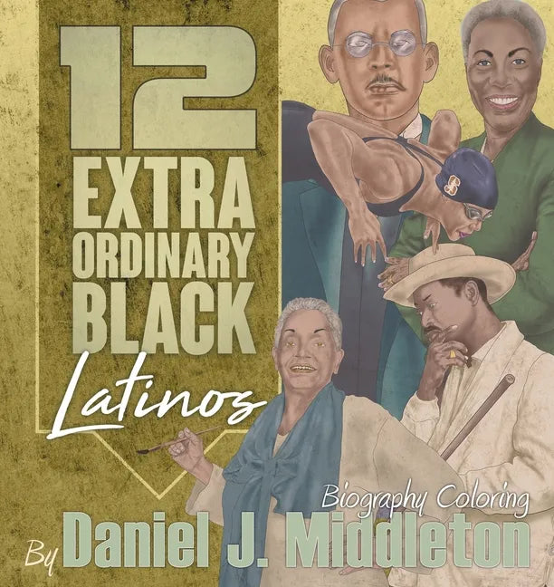 12 Extraordinary Black Latinos: Biography Coloring - Paperback