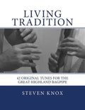 Living Tradition: 42 Original Tunes for the Great Highland Bagpipe - Paperback