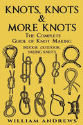 knots: The Complete Guide Of Knots- indoor knots, outdoor knots and sail knots - Paperback