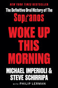 Woke Up This Morning: The Definitive Oral History of the Sopranos - Hardcover