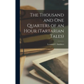 The Thousand and one Quarters of an Hour (Tartarian Tales) - Hardcover