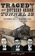 Tragedy at Southern Oregon Tunnel 13: Deautremonts Hold Up the Southern Pacific - Hardcover