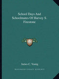 School Days and Schoolmates of Harvey S. Firestone - Paperback
