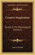 Creative Imagination: Studies in the Psychology of Literature - Hardcover