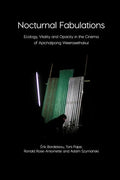 Nocturnal Fabulations: Ecology, Vitality and Opacity in the Cinema of Apichatpong Weerasethakul - Paperback