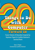 Twenty Things to Do with a Computer Forward 50: Future Visions of Education Inspired by Seymour Papert and Cynthia Solomon's Seminal Work - Paperback