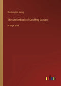 The Sketchbook of Geoffrey Crayon: in large print - Paperback