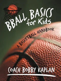 Bball Basics for Kids: A Basketball Handbook - Paperback
