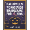 Halloween Word Search Brain Game for Kids Age 8-12: Halloween Word Search Puzzle Activities Book for Kids All Ages 8-12 - Large Print From Easy-to-Rea - Paperback
