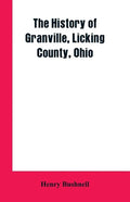 The History of Granville, Licking County, Ohio - Paperback