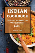 Indian Cookbook 2022: Delicious Recipes of the Indian Tradition for Beginners - Paperback