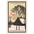 In Thought, Word, and Seed: Reckonings from a Midwest Farm - Paperback