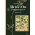 The Tale of Tea: A Comprehensive History of Tea from Prehistoric Times to the Present Day - Paperback