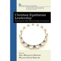 Christian Egalitarian Leadership: Empowering the Whole Church According to the Scriptures - Paperback