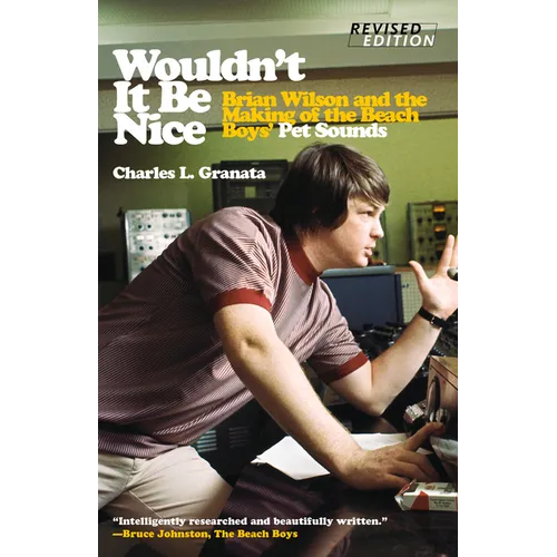 Wouldn't It Be Nice: Brian Wilson and the Making of the Beach Boys' Pet Sounds - Paperback