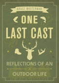One Last Cast: Reflections of an Outdoor Life - Paperback
