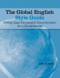 The Global English Style Guide: Writing Clear, Translatable Documentation for a Global Market (Hardcover edition) - Hardcover